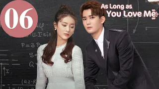 ENG SUB | As Long as You Love Me | EP06 | Dylan Xiong, Lai Yumeng, Dong Li