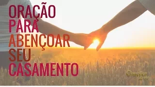 ORAÇÃO PARA ABENÇOAR SEU CASAMENTO