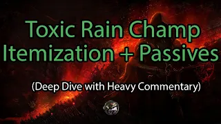 [3.16] Toxic Rain Champion - Itemization + Skill Build Deep Dive Commentary