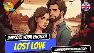 Lost Love | Learn English Through Story | English Reading