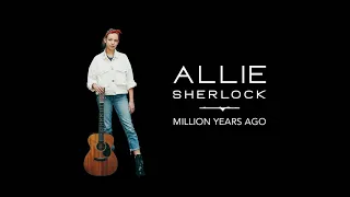 Allie Sherlock - Million Years Ago (Official Audio)