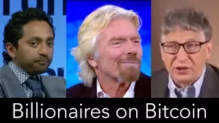 Billionaires on Bitcoin (Bill Gates, Richard Branson, Chamath Palihapitiya)