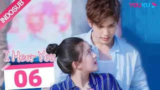 [INDO SUB] I Hear You  EP06 | Zhao Lusi/Wang Yilun/Dai Zhuoning | YOUKU