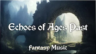 Echoes of Ages Past - Fantasy/Orchestral Music
