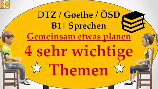 G.A.S.T DTZ B1 / Goethe / ÖSD | Sprechen 3 | gemeinsam etwas planen | 4 wichtige Themen