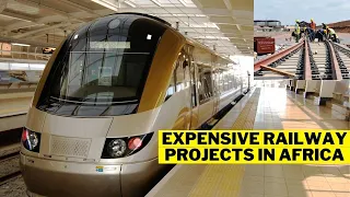 5 Expensive Railway projects Under construction in Africa