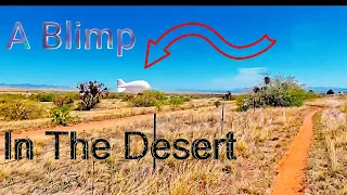 Adventure in the Arizona Desert - Blimp Sighting & Historical Discovery