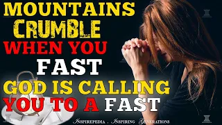 SUPERNATURAL POWER OF FASTING. MOUNTAINS CRUMBLE WHEN YOU FAST.