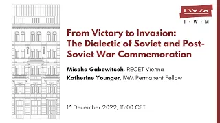 M. GABOWITSCH: From Victory to Invasion. The Dialectic of Soviet and Post-Soviet War Commemoration