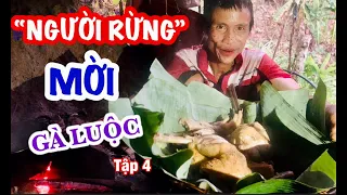 Thử lội vào rừng sâu ăn món gà luộc trong bóng đêm cùng  "người rừng" Hồ Văn Lang - TẬP 4