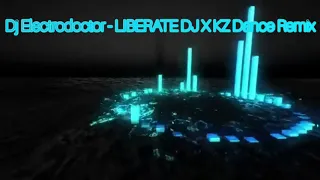 Dj Electrodoctor - LIBERATE (DJ X -KZ Dance Remix)