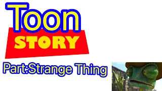 Toon Story Part 5: Strange Thing