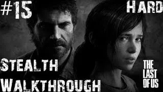 The Last Of Us - Stealth Walkthrough (Hard) - Part 15 - A Desperate Escape | CenterStrain01