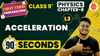 Acceleration One Shot in 90 Seconds | Motion Class 9 Science | NCERT Class 9 Physics Ch-8 #Cbse2024