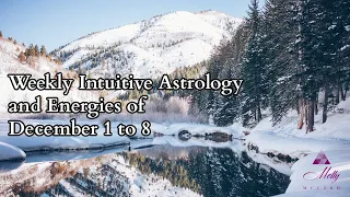 Weekly Intuitive Astrology and Energies of December 1 to 8 ~ Sagittarius Solar Eclipse
