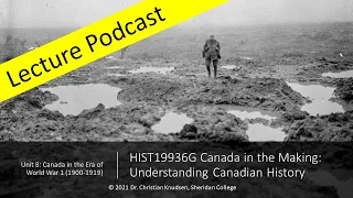 Unit 8: Canada and the First World War, 1900 1918