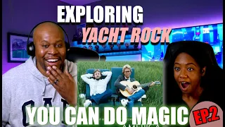 Exploring Yacht Rock America - You Can Do Magic (Episode 2)