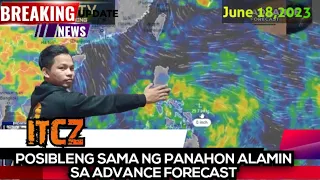 WEATHER UPDATE TODAY JUNE 18,  ALAMIN POSIBLENG BAGYO ALAMIN SA ADVANCE FORECAST report#157