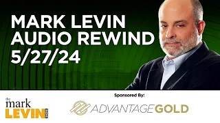 Mark Levin Audio Rewind - 5/27/24