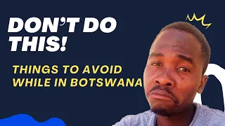 Don't do this 5 things in Botswana.