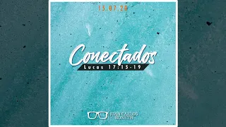 Conectados - Lucas 17:15-19 - Pastor Juan Carlos Boneth 🎧