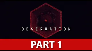 Observation Gameplay Walkthrough - NO Commentary - Part 1