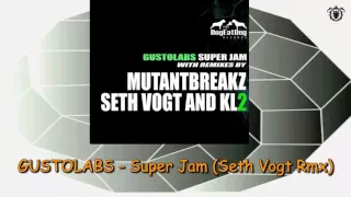 GUSTOLABS - Super Jam (Seth Vogt Remix)