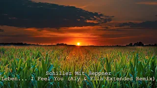 Schiller Mit Heppner - Leben... I Feel You (Aly & Fila Extended Remix) [2023]