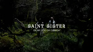 Saint Sister - Oh My God Oh Canada (Official Video)