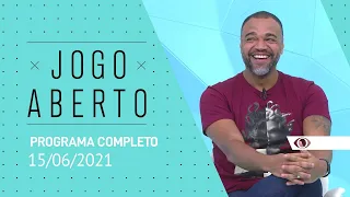 JOGO ABERTO - 15/06/2021 - PROGRAMA COMPLETO