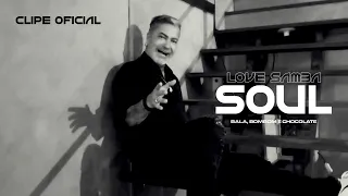 Bala, Bombom e Chocolate - LOVE SAMBA SOUL (Clipe Oficial)