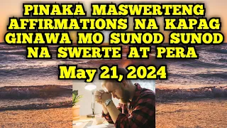 PINAKA MASWERTENG AFFIRMATIONS NA KAPAG GINAWA MO SUNOD SUNOD NA SWERTE AT PERA 🍀💵 May 21, 2024