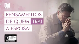 OS PENSAMENTOS DE QUEM TRAI A ESPOSA | +18