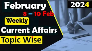 08 - 10 February 2024 Weekly Current Affairs | Most Important Current Affairs 2024 | Current Affairs