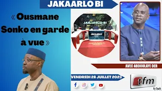 🔴TFM LIVE : Jakaarlo bi du 28 Juillet 2023 présenté par Abdoulaye Der et sa team