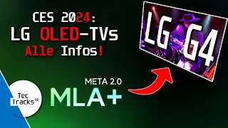 BIS zu 3000nit, MLA+, META 2.0 & 144 Hz! ALLE Infos zu: LG B4, C4 & G4 evo OLED | CES 2024