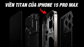 Giải thích viền titan của iPhone 15 Pro Max