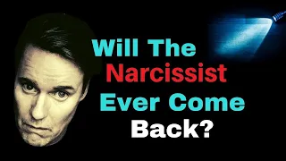 Is The Narcissist Ever Coming Back? (Covert Narcissism)