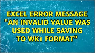 Excel error message "An invalid value was used while saving to WK1 format" (2 Solutions!!)