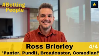 #BettingPeople Interview ROSS BRIERLEY 'Punter, Pundit, Broadcaster, Comedian' 4/4