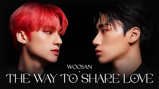 Woosan ✣ The Way To Share Love