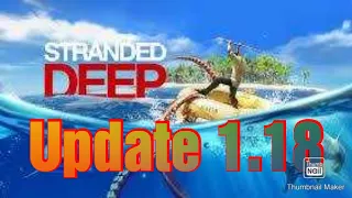 Stranded deep Update 1.18 Patch notes