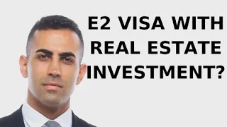 How to Get an E2 Visa with Real Estate