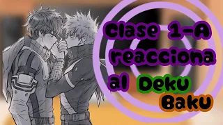 Clase 1-A reacciona al DekuBaku |• Más de 10 HRS. se fueron aquí Jajaj •|