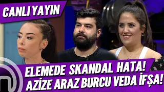 MASTERCHEF AZİZE ARAZ BURCU KİM ELENDİ? ELEMEDE EKSİK ÜRÜN ŞOKU! TERS KÖŞE Mİ GELİYOR? SKANDAL İFŞA!