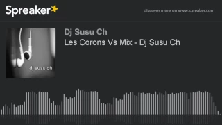 Les Corons Vs Mix - Dj Susu Ch (made with Spreaker)