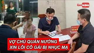 Vợ chủ quán nướng Hiền Thiện ở Bắc Ninh xin lỗi cô gái bị nhục mạ