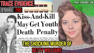 200 - The Shocking Murder of Betty Williams