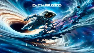 D-Charged - Loaded | [Dirty Workz]