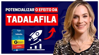 CINCO DICAS PARA POTENCIALIZAR O EFEITO DA TADALAFILA | COMPROVADO!